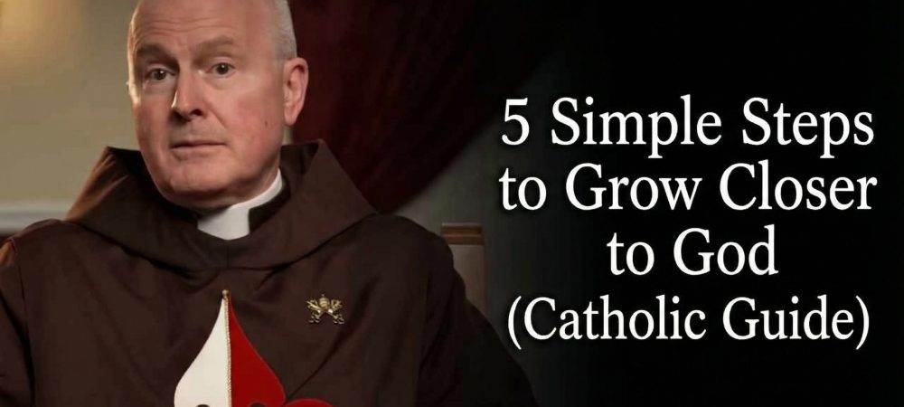 5 Simple Steps to Grow Closer to God (Catholic Guide)